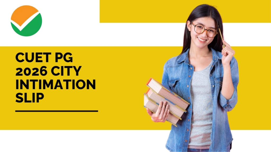 CUET PG City Intimation Slip 2026 Out