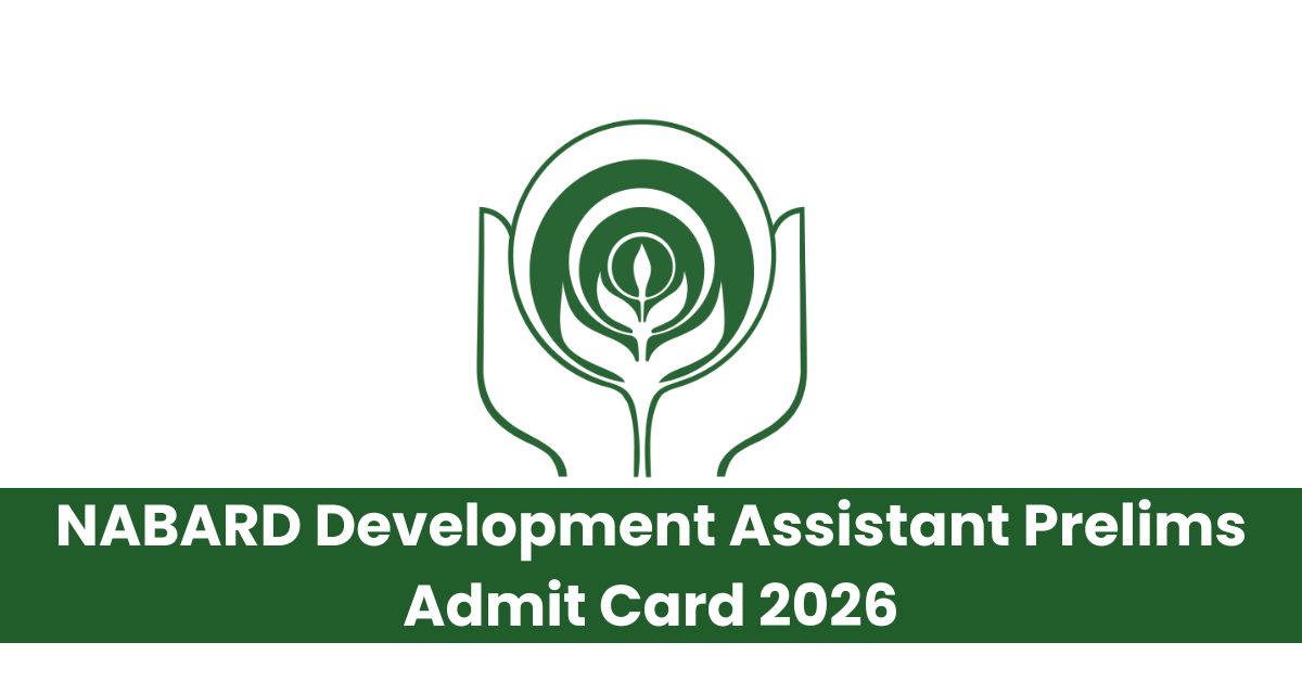 NABARD Development Assistant Admit Card 2026 Out